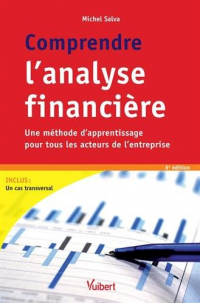 Comprendre l'analyse financière - Une méthode d apprentissage pour tous les acteurs de l entreprise