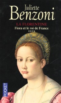 La Florentine, tome 4 : Fiora et Le Roi de France