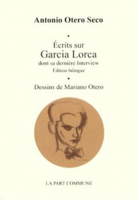 La Derniere Interview de Federico Garcia Lorca et Autres Ecrits
