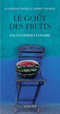Le Goût des fruits : Encyclopédie culinaire