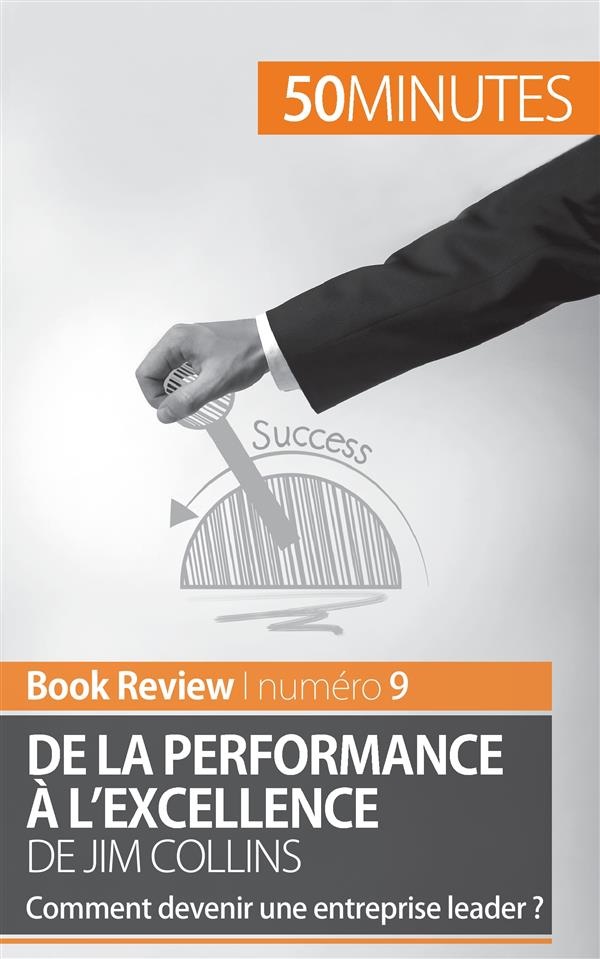 De la performance à l'excellence de Jim Collins (analyse de livre): Comment Devenir Une Entreprise Leader ?