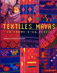 Textiles Mayas - La trame d'un peuple