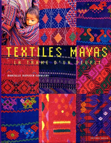 Textiles Mayas - La trame d'un peuple