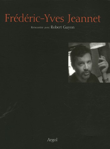 Frédéric-Yves Jeannet : Rencontre avec Robert Guyon