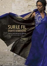 Sur le fil - creation textile des femmes afghanes - edition bilingue - illustrations, couleur