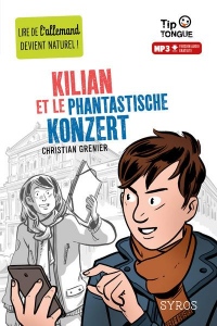 Kilian et le Phantastische Konzert - collection Tip Tongue - A2 intermédiaire - dès 12 ans