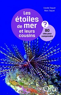 Les étoiles de mer et leurs cousins: 80 clés pour comprendre.