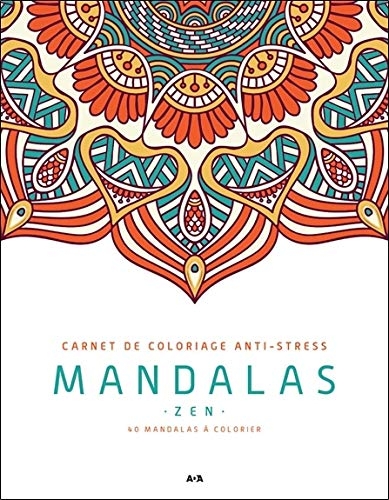 Mandalas Zen - Carnet de coloriage anti-stress - 40 mandalas à colorier