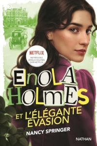 Les enquêtes d'Enola Holmes, tome 8 : Enola Holmes et l'élégante évasion - à partir de 12 ans