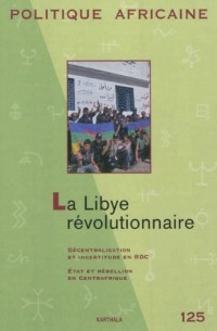 POLITIQUE AFRICAINE N-125. La Libye révolutionnaire