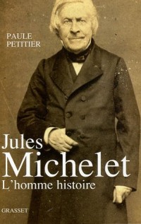 Jules Michelet : L'homme histoire