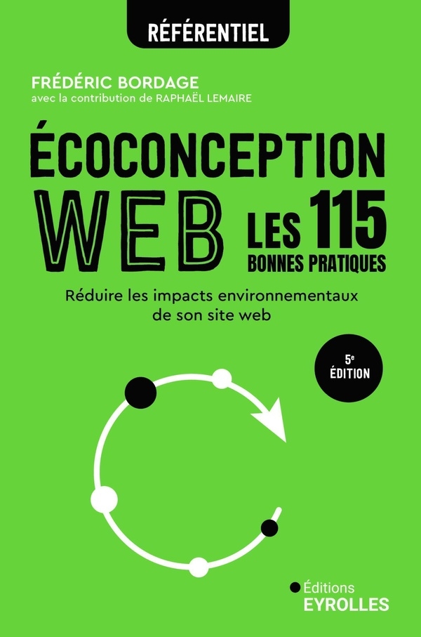 Ecoconception web : les 115 bonnes pratiques: Réduire les impacts environnementaux de son site web
