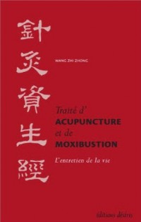 Traité d'acupuncture et de moxibustion - l'entretien de la vie