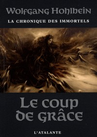 La chronique des immortels, Tome 3 : Le coup de grâce