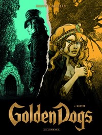 Golden Dogs - tome 4 - Quatre