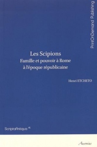 Les Scipions : Famille et pouvoir à Rome à l'époque républicaine