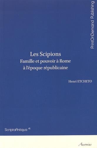Les Scipions : Famille et pouvoir à Rome à l'époque républicaine