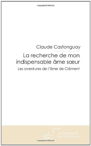 La recherche de mon indispensable âme soeur: Les aventures de l'âme de Clément