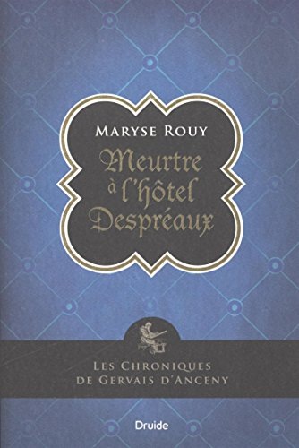 Les Chroniques de Gervais d'Anceny 01 Meurtre a l'Hôtel Despreaux