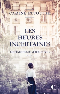 Les heures incertaines: Les rêves de nos mères - tome 3