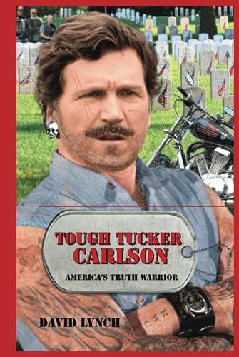 Tough Tucker Carlson: America's Truth Warrior