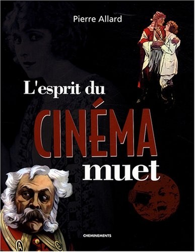 Esprit du Cinema Muet (l')