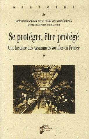 Se protéger, être protégé : Une histoire des Assurances sociales en France