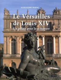 Le Versailles de Louis XIV : Un palais pour la sculpture