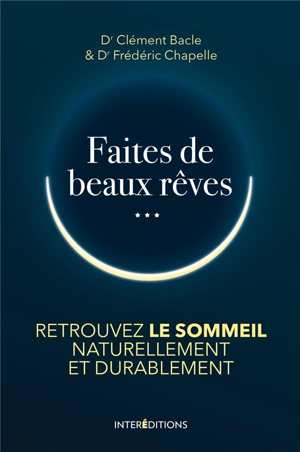 Faites de beaux rêves - Retrouvez le sommeil naturellement et durablement