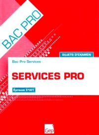 Services pro Bac Pro Services Epreuve E1A1 : Sujets d'examen
