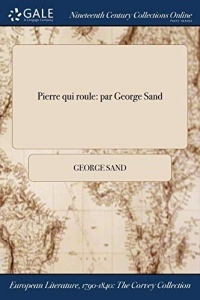 Pierre Qui Roule: Par George Sand