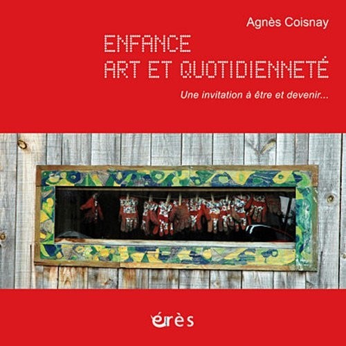 Enfance, art et quotidienneté : Une invitation à être et devenir... (1DVD + 1 CD audio)