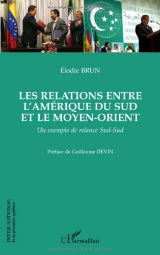 Les relations entre l'Amérique du Sud et le Moyen-Orient : Un exemple de relance Sud-Sud