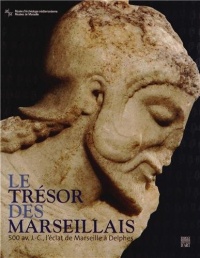 Le trésor des Marseillais : 500 av. J-C, l?éclat de Marseille à Delphes (1DVD)