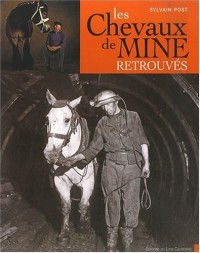 Les chevaux de mine retrouvés (Prix Pégase ENE 2008 et Prix de l'Académie de Stanislas)