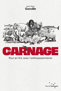 Carnage - pour en Finir avec l'Anthropocentrisme