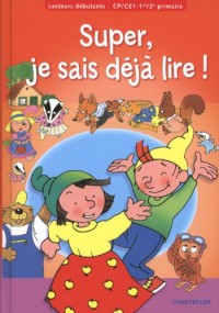 Super, je sais déjà lire ! : CP/CE1