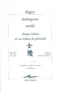 Chaque instant est un instant de plénitude: Shōbōgenzō - Zenki