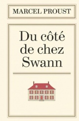 Du côté de chez Swann: À la recherche du temps perdu Tome I [Texte Intégral du Classique de la Littérature Française]