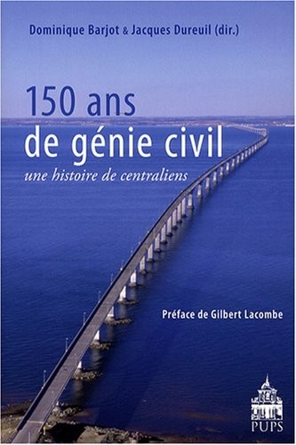150 ans de génie civil : Une histoire de centraliens