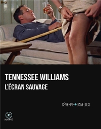 Tennesse Williams, l'écran sauvage