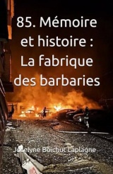 85. Mémoire et histoire : La fabrique des barbaries