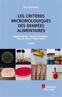 Les critères microbiologiques des denrées alimentaires : Réglementation, agents microbiens, mise en oeuvre, vulgarisation