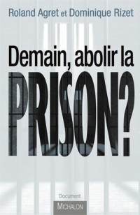 Demain, abolir la prison ?