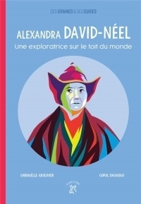 Alexandra David-Neel - une Exploratrice Sur le Toit du Monde