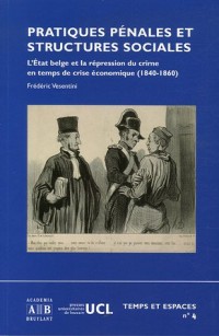 Pratiques pénales et structures sociales : L'Etat belge et la répression du crime en temps de crise économique (1840-1860)