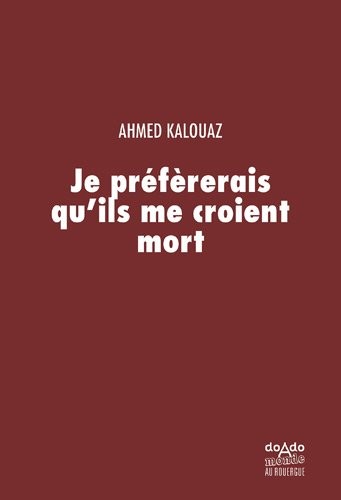 Je préfère qu'ils me croient mort