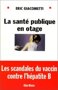 la santé publique en otage : les scandales du vaccin hépatite B