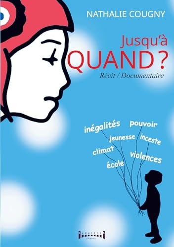 Jusqu'à quand ?: Climat, pouvoir, inégalités, violences : un cri d’alerte et d’amour.