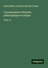 Correspondance littéraire, philosophique et critique: Tome 14